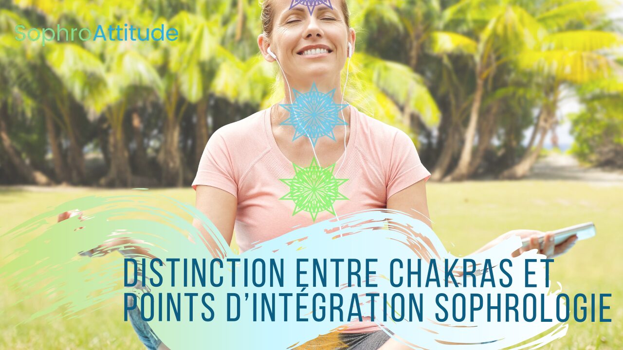 Distinction entre Points d’intégration en sophrologie et Chakras