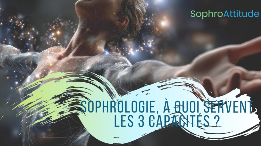 Sophrologie les 3 capacités