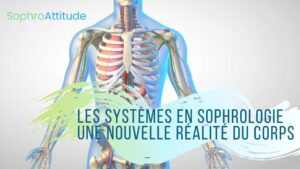 les systèmes sophrologie nouvelle réalité du corps